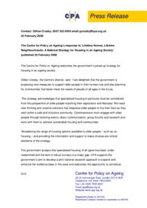 Press Release Contact: Gillian Crosby, email  25 February 2008 The Centre for Policy on Ageing’s response to ‘Lifetime Homes, Lifetime Neighbourhoods: A National Strategy for Housing i