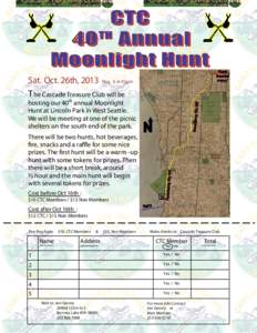Sat. Oct. 26th, 2013 Reg. 6-6:45pm T he Cascade Treasure Club will be hosting our 40th annual Moonlight Hunt at Lincoln Park in West Seattle. We will be meeting at one of the picnic