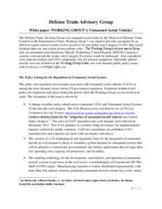 Defense Trade Advisory Group White paper: WORKING GROUP 3, Unmanned Aerial Vehicles1 The Defense Trade Advisory Group was assigned several tasks by the Director of Defense Trade Controls in the Department of State. Worki