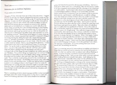 Interview for an Ambient Stylistics  I bought a TV the other day from one of those discount stores. I lugged it home one hot day last August, plugged it in and put it under my dining room table. When I am lonely I turn o