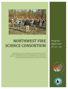 NORTHWEST FIRE SCIENCE CONSORTIUM The Northwest Fire Science Consortium is part of a national network of consortia established by the Joint Fire Science Program to accelerate the awareness, understanding, and adoption of