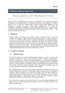 JulyProposed Amendment to Short Selling Regulations in Japan On June 27, 2011, the Financial Services Agency of Japan（the “FSA”）announced a proposed Amendment to the Cabinet Order for the Financial Instrum
