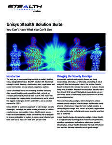 Unisys Stealth Solution Suite You Can’t Hack What You Can’t See Introduction  Changing the Security Paradigm