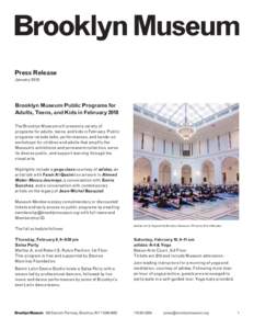 Press Release January 2018 Brooklyn Museum Public Programs for Adults, Teens, and Kids in February 2018 The Brooklyn Museum will present a variety of