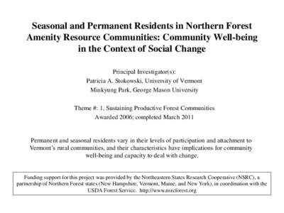 Seasonal and Permanent Residents in Northern Forest Amenity Resource Communities: Community Well-being in the Context of Social Change Principal Investigator(s): Patricia A. Stokowski, University of Vermont Minkyung Park