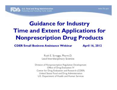 Guidance for Industry Time and Extent Applications for Nonprescription Drug Products CDER Small Business Assistance Webinar  April 16, 2012