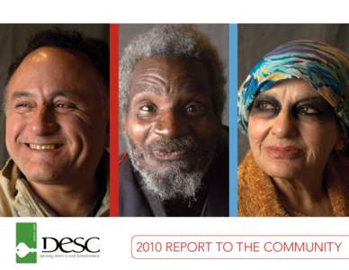 2010 Report to the Community  Dear Friends, Our Mission DESC works to end the homelessness of vulnerable
