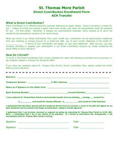 St. Thomas More Parish Direct Contribution Enrollment Form ACH Transfer What is Direct Contribution? Direct Contribution is an efficient electronic payment alternative to paper checks. Direct Contribution is easier for y