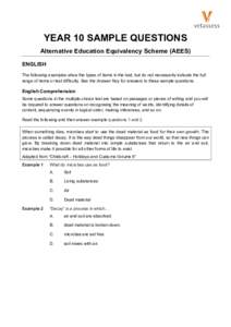 YEAR 10 SAMPLE QUESTIONS Alternative Education Equivalency Scheme (AEES) ENGLISH The following examples show the types of items in the test, but do not necessarily indicate the full range of items or test difficulty. See