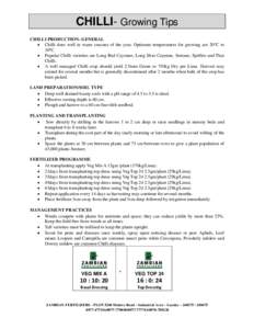 CHILLI- Growing Tips CHILLI PRODUCTION- GENERAL  Chilli does well in warm seasons of the year. Optimum temperatures for growing are 20ºC to 30ºC.  Popular Chilli varieties are Long Red Cayenne, Long Slim Cayenne,