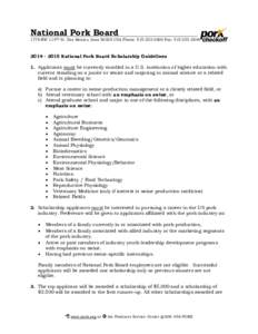 National Pork Board 1776 NW 114TH St. Des Moines, Iowa[removed]USA Phone: [removed]Fax: [removed][removed]National Pork Board Scholarship Guidelines 1. Applicants must be currently enrolled in a U.S. institution