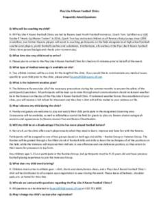 Play Like A Raven Football Clinics Frequently Asked Questions Q: Who will be coaching my child? A: All Play Like A Raven Football Clinics are led by Ravens Lead Youth Football Instructor, Coach Tom. Certified as a USA Fo
