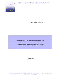 THE COMMITTEE OF EUROPEAN SECURITIES REGULATORS  Ref.: CESR / 03-317c STANDARD NO 2 ON FINANCIAL INFORMATION COORDINATION OF ENFORCEMENT ACTIVITIES