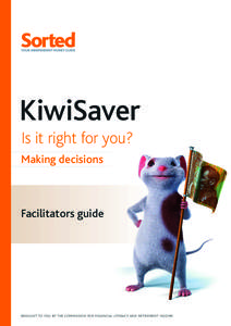 KiwiSaver Is it right for you? Making decisions Facilitators guide