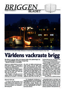 BRIGGEN BLADET NUMMER 5 ● NOVEMBER 2005 Visst ser det ut som om hon rycker lite otåligt i förtöjningarna, vår vackra brigg. Hon är bestämt inte byggd för att ligga i hamn.