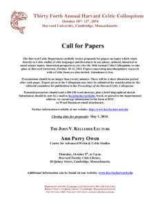 Thirty Forth Annual Harvard Celtic Colloquium October 10th- 12th, 2014 Harvard University, Cambridge, Massachusetts Call for Papers The Harvard Celtic Department cordially invites proposals for papers on topics which rel