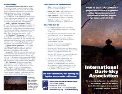 LIGHT POLLUTION TERMINOLOGY  International Dark Sky Places (IDSP) – This conservation program supports legislation and community outreach that will protect wildlife and preserve exceptional dark sky sites for future ge