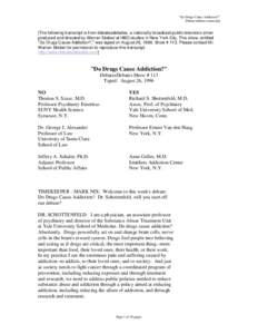 “Do Drugs Cause Addiction?” Debatesdebates transcript [The following transcript is from debatesdebates, a nationally-broadcast public television show produced and directed by Warren Steibel at HBO studios in New York