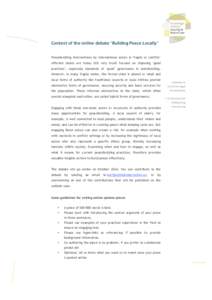 Context of the online debate ‘Building Peace Locally’ Peacebuilding interventions by international actors in fragile or conflictaffected states are today still very much focused on imposing ‘good practices’, espe