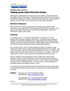 Healthy youth choices  Helping youth make informed choices Adolescents make significant choices about their health and develop attitudes and health practices that continue into adulthood. Some adolescent risks include un