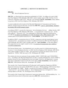 APPENDIX A: IDENTITY OF DEFENDANTS JHS INC. dba Jeeves H andy man Servic es JHS INC. is a M aryl and cl ose corporat ion esta blished o nIts a ddress of re cord isEast W est Highwa y #30 8, Bethesda ,