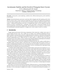 Aerodynamic Stability and the Growth of Triangular Snow Crystals K. G. Libbrecht and H. M. Arnold Department of Physics, California Institute of Technology Pasadena, California[removed]Keywords: Crystal growth, crystal mo