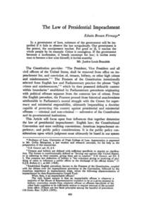 The Law of Presidential Impeachment Edwin Brown Firmage* In a government of laws, existence of the government will be imperiled if it fails to observe the law scrupulously. Our government is the potent, the omnipresent t