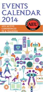 EVENTS CALENDAR 2014 AEU ACTIVE CONFERENCES PD & TRAINING