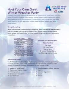 Host Your Own Great Winter Weather Party Every year the winter season brings guests like ice, snow and chill to visit towns and cities across the country. However, many families are not ready to properly greet these gues
