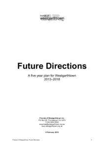 Future Directions A five year plan for Westgarthtown 2013–2018 Friends of Westgarthtown Inc. PO Box 95, Thomastown Vic 3074