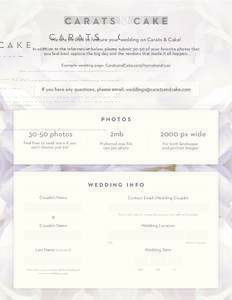We are thrilled to feature your wedding on Carats & Cake! In addition to the information below, please submitof your favorite photos that you feel best capture the big day and the vendors that made it all happen. 