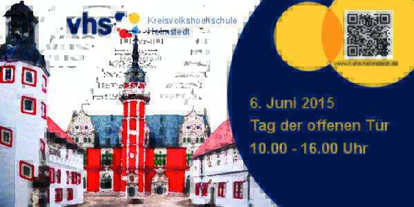 Kreisvolkshochschule Helmstedt www.kvhs-helmstedt.de 6. Juni 2015 Tag der offenen Tür