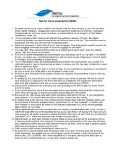 Tips for Travel presented by NEMO 1. Be aware that for some of your students this may be their first time traveling, or first time traveling without family members. Chaperones need to be watchful of students who might no