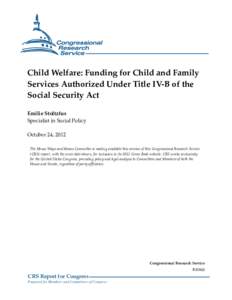 Child Welfare: Funding for Child and Family Services Authorized Under Title IV-B of the Social Security Act Emilie Stoltzfus Specialist in Social Policy October 24, 2012