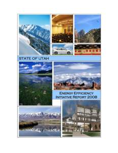 STATE OF UTAH  Energy Efficiency Initiative Report 2008  STATE OF UTAH ENERGY EFFICIENCY INITIATIVE
