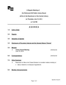 A Regular Meeting of the Richmond Hill Public Library Board will be in the Boardroom of the Central Library on Thursday, July 10, 2014 at 7:30 PM