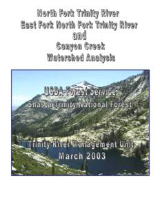 North Fork Trinity River, East Fork North Fork Trinity River and Canyon Creek Watershed Analysis - March[removed]Introduction The Purpose of Watershed Analysis Watershed analysis (WA) is a procedure used to characterize t