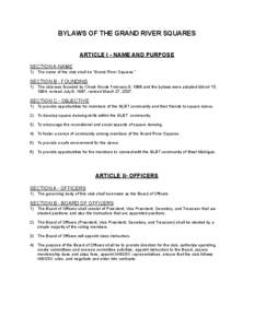 BYLAWS OF THE GRAND RIVER SQUARES ARTICLE I - NAME AND PURPOSE SECTION A-NAME 1) The name of the club shall be “Grand River Squares.”  SECTION B - FOUNDING