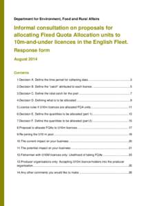 Department for Environment, Food and Rural Affairs  Informal consultation on proposals for allocating Fixed Quota Allocation units to 10m-and-under licences in the English Fleet. Response form