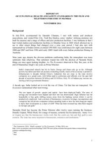 REPORT ON OCCUPATIONAL HEALTH AND SAFETY STANDARDS IN THE FILM AND TELEVISION INDUSTRY IN MUMBAI NOVEMBER 2014 Background In July 2014, accompanied by Opender Chanana, I met with unions and producer