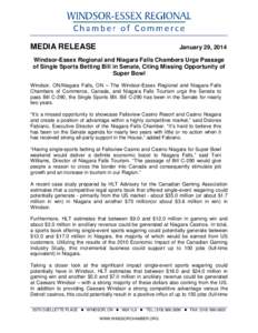 MEDIA RELEASE  January 29, 2014 Windsor-Essex Regional and Niagara Falls Chambers Urge Passage of Single Sports Betting Bill in Senate, Citing Missing Opportunity of