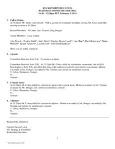 ROCKETSHIP EDUCATION BUSINESS COMMITTEE MEETING 10:30 – 12:30pm PST February 5, Call to Order: At 10:28am, Mr. Crites took roll call. With a quorum of committee members present, Mr. Crites called the meeting to