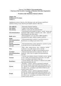 Law no. (3) of 1996 for Telecommunications Chairman of the Executive Committee of Palestine Liberation Organization (PLO) President of the Palestinian National Authority Chapter One Definitions & Provisions