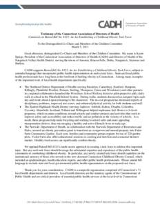 Testimony of the Connecticut Association of Directors of Health Comments on Raised Bill No. 6525: An Act Establishing a Childhood Obesity Task Force To the Distinguished Co-Chairs and Members of the Children Committee Ma