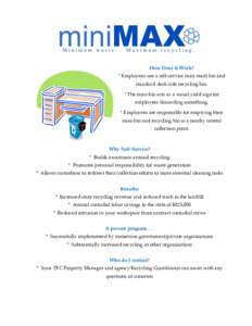 How Does It Work? * Employees use a self-service mini-trash bin and standard desk side recycling bin. * The mini-bin acts as a visual yield sign for employees discarding something. * Employees are responsible for emptyin