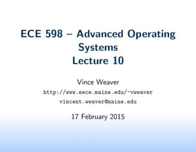 ECE 598 – Advanced Operating Systems Lecture 10 Vince Weaver http://www.eece.maine.edu/~vweaver 