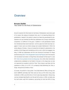 Overview Ernesto Zedillo Yale Center for the Study of Globalization Since its inception the Yale Center for the Study of Globalization has had as part of its mission the analysis of problems that, even if not resulting d