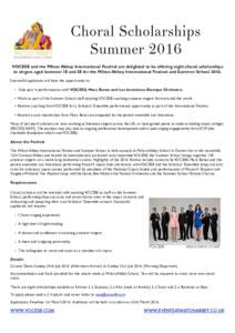 Choral Scholarships Summer 2016 VOCES8 and the Milton Abbey International Festival are delighted to be offering eight choral scholarships to singers aged between 18 and 28 for the Milton Abbey International Festival and 