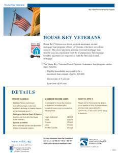 House Key Veterans We make homeownership happen HOUSE KEY VETERANS House Key Veterans is a down payment assistance second mortgage loan program offered to Veterans who have served our