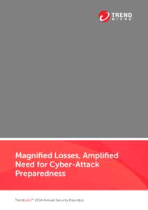 Magnified Losses, Amplified Need for Cyber-Attack Preparedness TrendLabsSM 2014 Annual Security Roundup